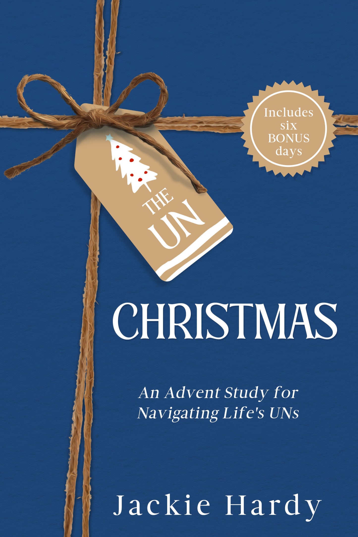 The Un-Christmas: An Advent Study for Navigating Life's UNs - Hardcover