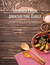Stories from Around the Table: Reliving Stories and Memories Through Food